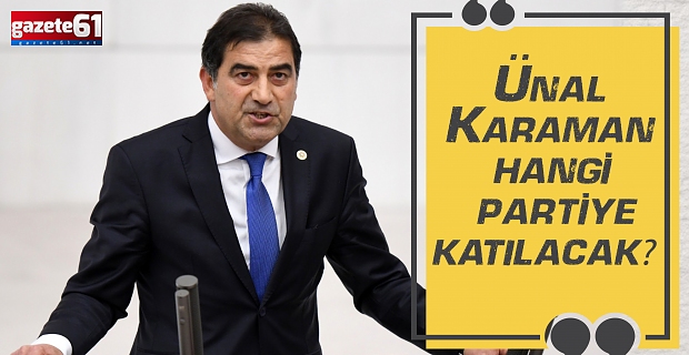 Ünal Karaman hangi partiye katılacak? Flaş iddia geldi