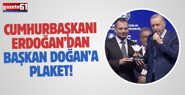 Cumhurbaşkanı Erdoğan’dan Başkan Doğan’a plaket!