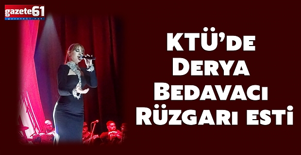 KTÜ’de Derya Bedavacı Rüzgarı esti