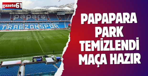 PAPARA PARK TEMİZLENDİ, MAÇA HAZIR