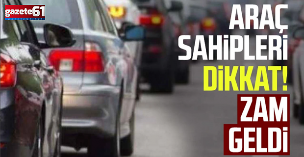 Aracı olanlar dikkat! Zam geldi