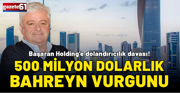 Başaran Holding’e dolandırıcılık davası