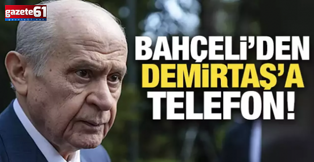 Devlet Bahçeli, Selahattin Demirtaş’ı aradı!