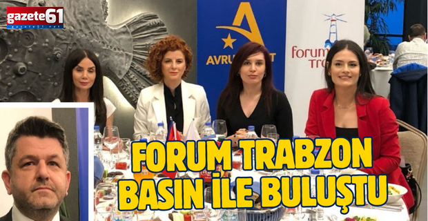 Forum Trabzon, Basın ile İftarda Buluştu