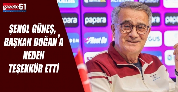 Güneş, Başkan Doğan’a neden teşekkür etti
