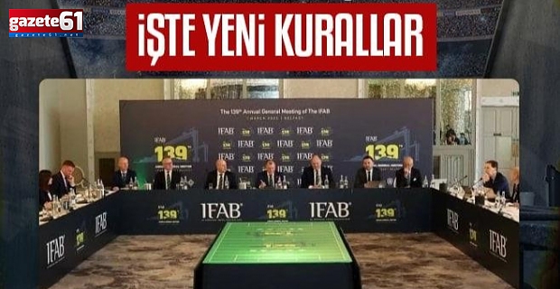 IFAB'dan futbolda büyük değişiklik! İşte yeni kurallar