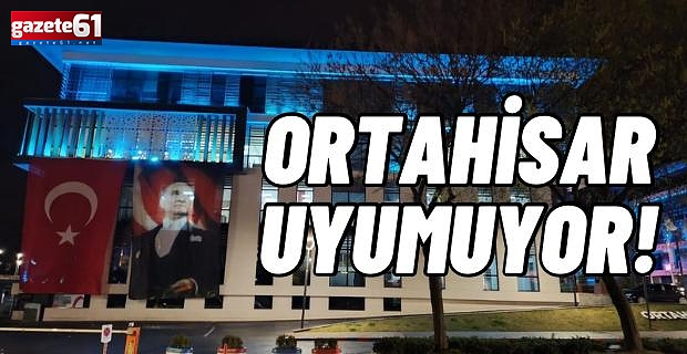 ORTAHİSAR UYUMUYOR!