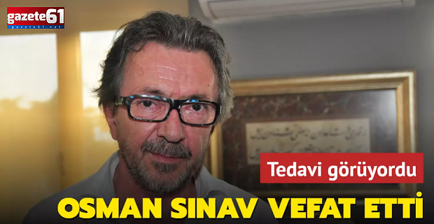 Senarist ve yapımcı Osman Sınav hayatını kaybetti!