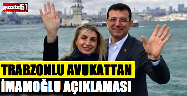 Trabzonlu Avukattan Dilek İmamoğlu Açıklaması!