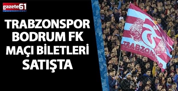 Trabzonspor - Sipay Bodrum FK Maçı Biletleri Satışta