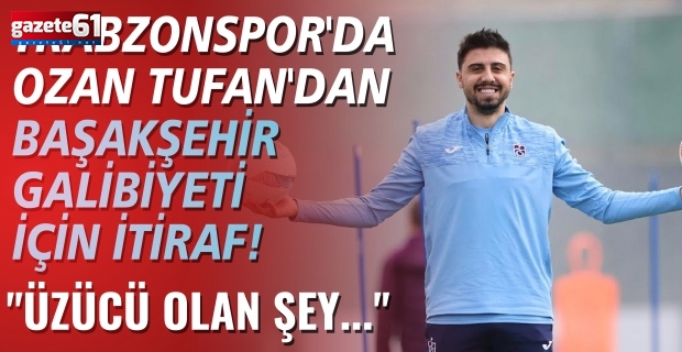Trabzonspor'da Ozan Tufan'dan Başakşehir galibiyeti için itiraf! "Üzücü olan şey..."