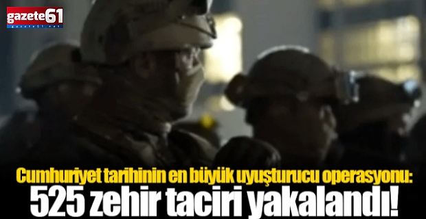 525 torbacı yakalandı!