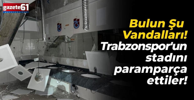 Bulun Şu Vandalları!Trabzonspor'un stadını paramparça ettiler!