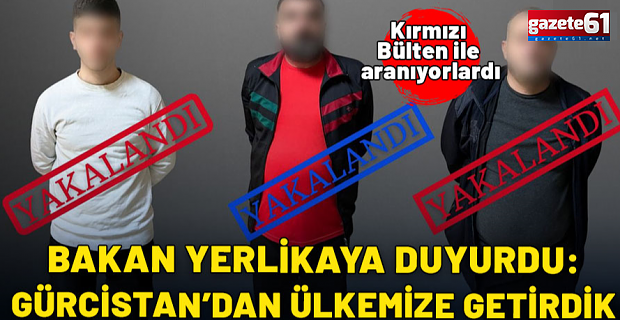 Kırmızı bülten ile aranıyorlardı! Gürcistan'dan ülkemize getirdik
