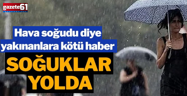 Hava soğudu diye yakınanlara kötü haber