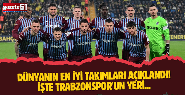 Dünyanın en iyi takımları açıklandı! İşte Trabzonspor'un yeri...