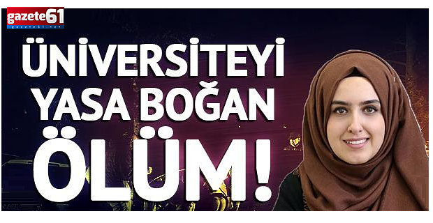 Üniversiteyi yasa boğan ölüm!