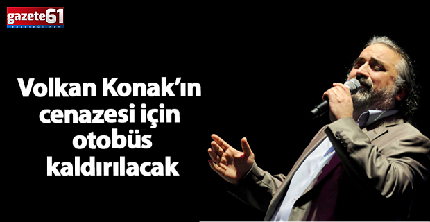 Trabzon'da Volkan Konak'ın cenazesi için otobüs kaldırılacak