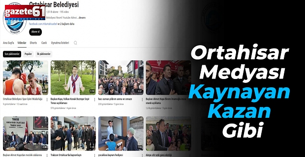 ORTAHİSAR MEDYASI KAYNAYAN KAZAN GİBİ...