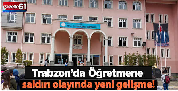 Trabzon'da Öğretmen Döven Veli Hakkında Karar Verildi