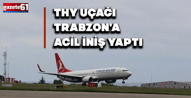 Trabzon uçağı acil iniş yaptı