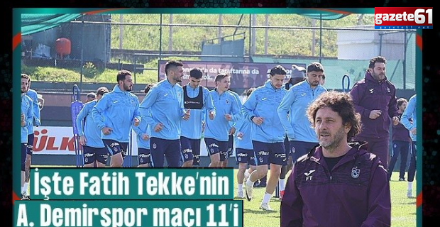  Trabzonspor ilk peşinde! İşte Fatih Tekke'nin Adana Demirspor maçı ilk 11'i