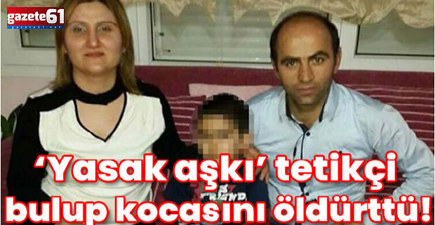  'Yasak aşkı' tetikçi bulup kocasını öldürttü!