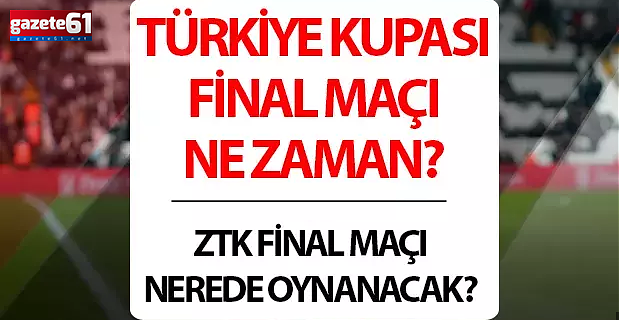 Ziraat Türkiye Kupası Finali Nerede Oynanacak!