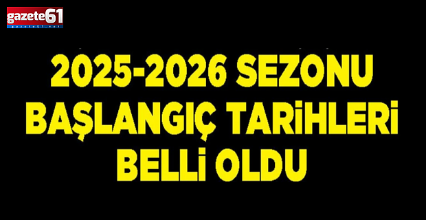 2025-2026 sezonu lig başlangıç tarihleri açıklandı