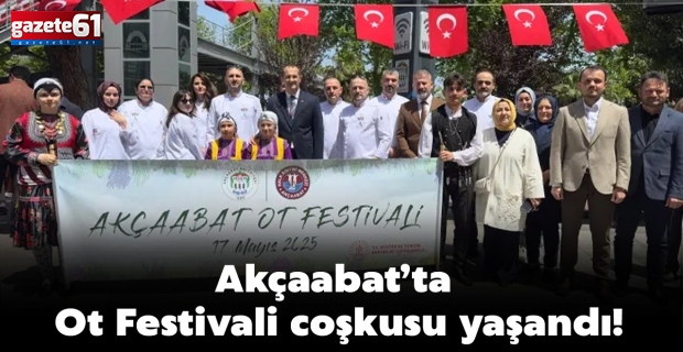 Akçaabat’ta ot festivali coşkusu yaşandı!