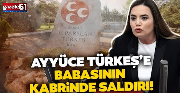 Ayyüce Türkeş’e babasının kabrinde saldırı