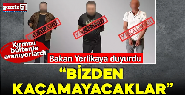 Bakan Duyurdu!"Bizden Kaçamazlar...