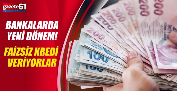 Bankalarda yeni dönem! Faizsiz kredi veriyorlar