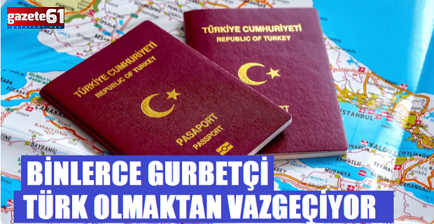 Binlerce insan Türk olmaktan vazgeçiyor!