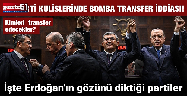 Bomba transfer iddiası! İşte Erdoğan'ın gözünü diktiği partiler