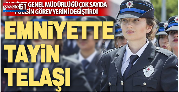 Emniyette 22 bin atama ve tayin gerçekleşti