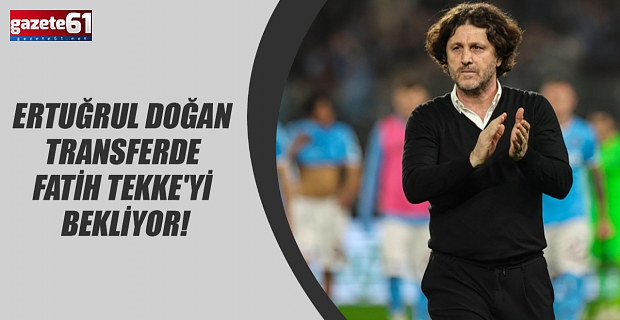 Ertuğrul Doğan transferde Fatih Tekke'yi bekliyor!