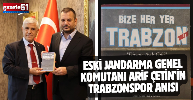 Eski Jandarma Genel Komutanı Arif Çetin’in Trabzonspor anısı