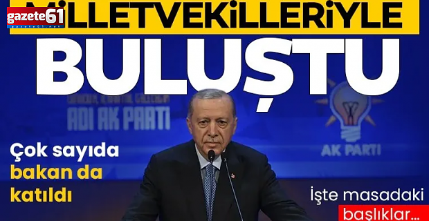 Başkan Erdoğan milletvekilleriyle buluştu
