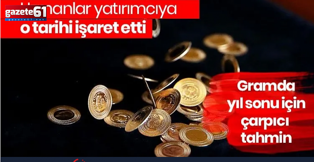 Gramda dip fiyat için o tarih verildi yatırımcıya çarpıcı uyarı