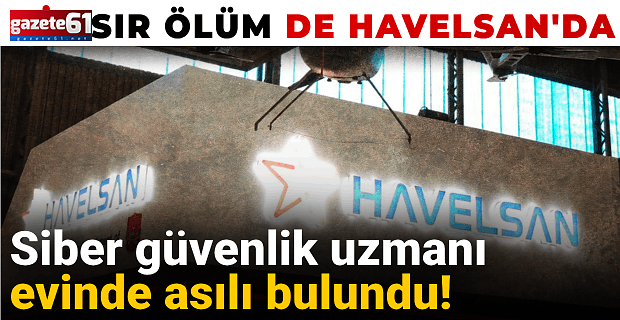 Havelsan'da Sır Ölüm! Evinde asılı bulundu
