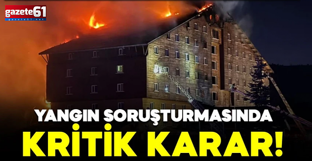 Kartalkaya'daki yangın soruşturmasında kritik karar!