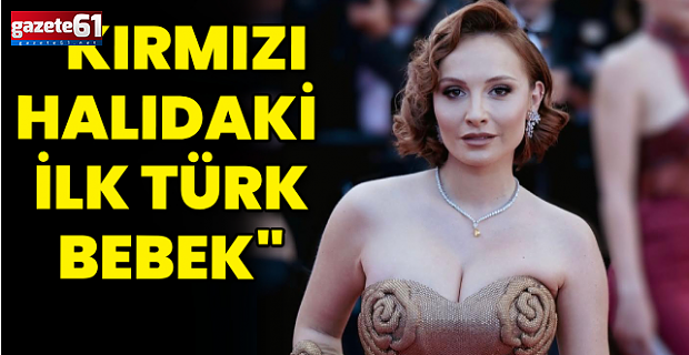 Kırmızı halıya ilk Türk bebek çıktı