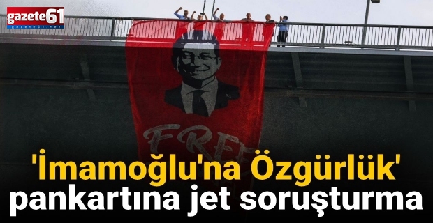 Köprüye asılan İmamoğlu pankartına soruşturma