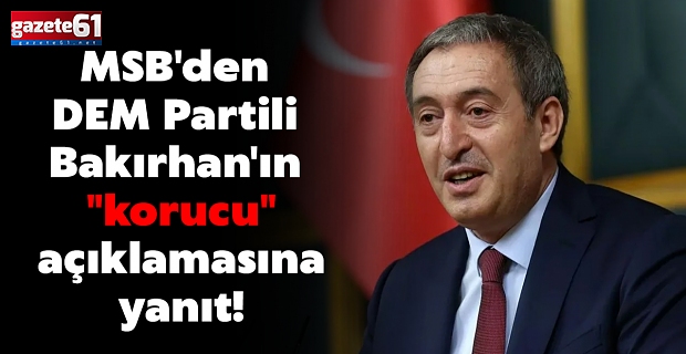 MSB'den DEM Partili Bakırhan'ın "korucu" açıklamasına yanıt!