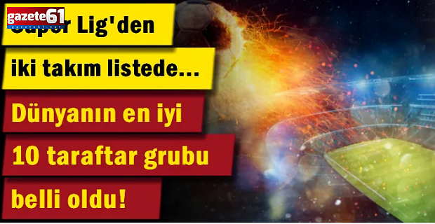 Onlar Dünyanın En İyisi... Süper Lig'den iki takım listede...
