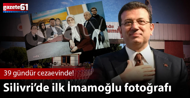 Silivri’de ilk İmamoğlu fotoğrafı