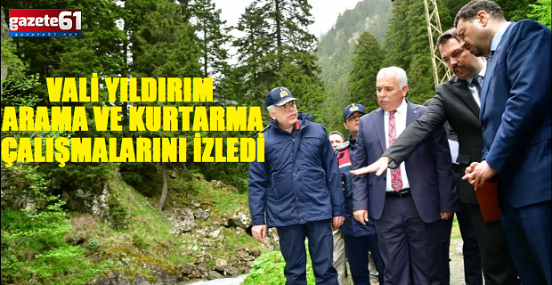 Trabzon Valisi Yıldırım arama kurtarma çalışmalarını takip etti