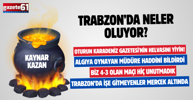 TRABZON'DA NELER OLUYOR?