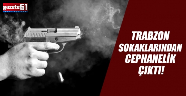 Trabzon Sokaklarından Cephanelik Çıktı!